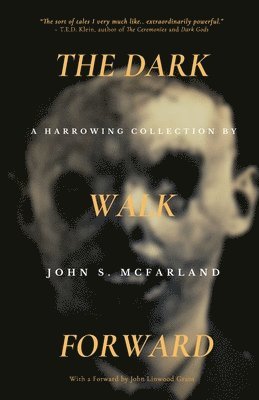 John S McFarland, John S. McFarland - Dark Walk Forward, Häftad