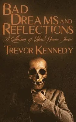Trevor Kennedy - Bad Dreams and Reflections, Häftad. Tillgänglighet: Lägg i varukorg