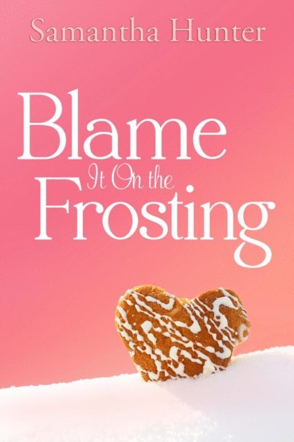 Samantha Hunter - Blame It On the Frosting, E-bok