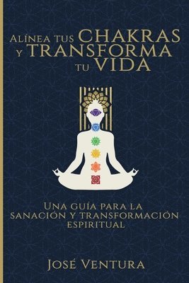 José Ventura - Alínea Tus Chakras y Transforma Tu Vida, Häftad
