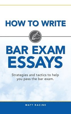 Matt Racine - How to Write Bar Exam Essays: Strategies and tactics to help you pass the bar exam, Häftad. Tillgänglighet: Lägg i varukorg