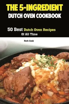 Cook Ruth - 5-Ingredient Dutch Oven Cookbook, Häftad. Tillgänglighet: Lägg i varukorg
