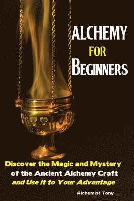 Tony Alchemist - Alchemy For Beginners, Häftad