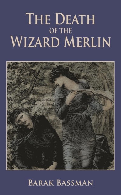 Barak Bassman - Death of the Wizard Merlin, E-bok