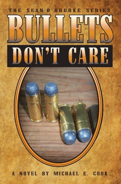 Michael E. Cook - Bullets Don't Care, E-bok