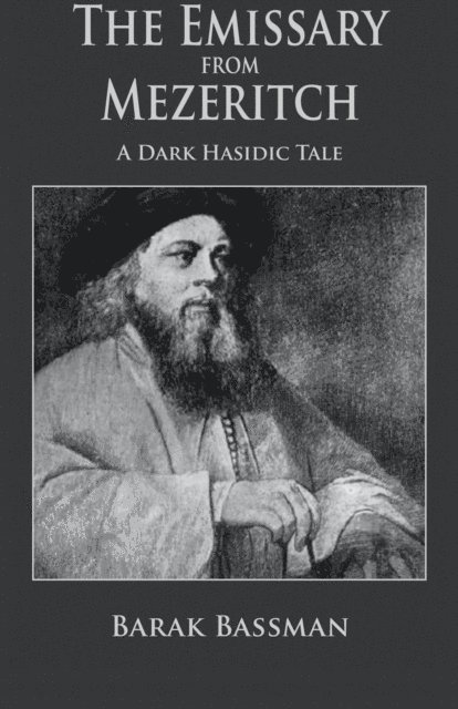 Barak Bassman - Emissary From Mezeritch: A Dark Hasidic Tale, E-bok