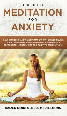 Kaizen Mindfulness Meditations - Guided Meditation for Anxiety, Inbunden