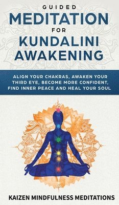 Kaizen Mindfulness Meditations - Guided Meditation for Kundalini Awakening, Inbunden