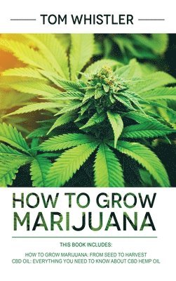 Tom Whistler - How to Grow Marijuana, Inbunden. Tillgänglighet: Lägg i varukorg