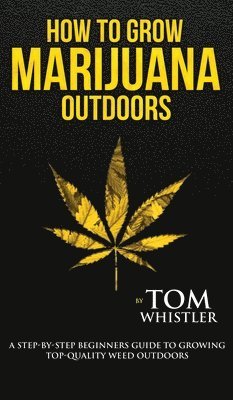 Tom Whistler - How to Grow Marijuana, Inbunden. Tillgänglighet: Lägg i varukorg