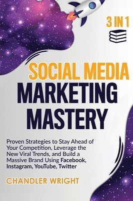 Chandler Wright - Social Media Marketing Mastery, Inbunden