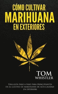Tom Whistler - Cómo cultivar marihuana en exteriores, Häftad. Tillgänglighet: Lägg i varukorg