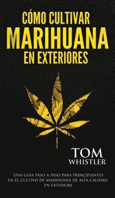 Tom Whistler - Cómo cultivar marihuana en exteriores, Inbunden. Tillgänglighet: Lägg i varukorg