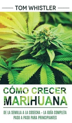 Tom Whistler - Cómo crecer marihuana, Inbunden. Tillgänglighet: Lägg i varukorg