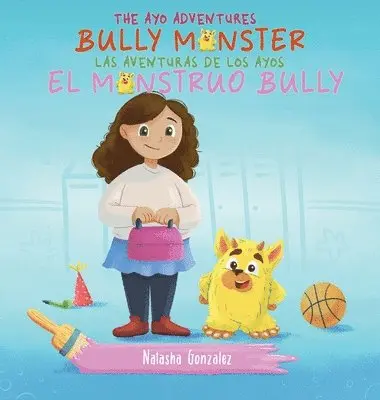 Natasha Gonzalez - Bully Monster/El Monstruo Bully (The Ayo Adventures) - (Bilingual - English & Spanish), Inbunden. Tillgänglighet: Lägg i varukorg