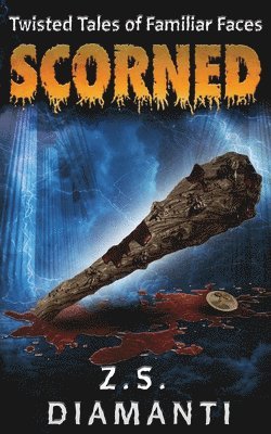 Z S Diamanti - Scorned (Twisted Tales of Familiar Faces), Häftad