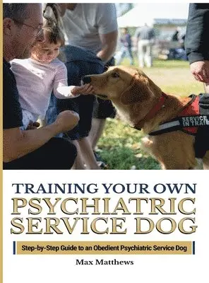 Max Matthews - Training Your Psychiatric Service Dog, Inbunden. Tillgänglighet: Lägg i varukorg