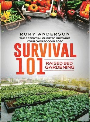 Rory Anderson - Survival 101 Raised Bed Gardening, Inbunden