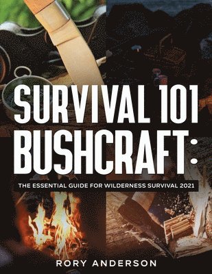 Rory Anderson - Survival 101 Bushcraft, Häftad