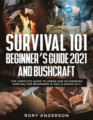 Rory Anderson - Survival 101 Beginner's Guide 2021 AND Bushcraft, Häftad. Tillgänglighet: Lägg i varukorg