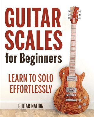 Guitar Nation - Guitar Scales for Beginners, Häftad