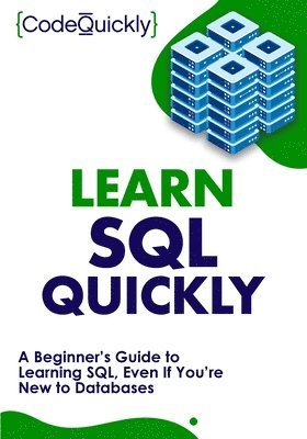 Code Quickly - Learn SQL Quickly, Häftad