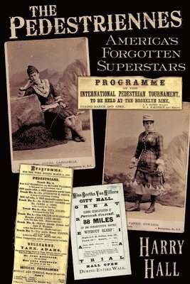Harry Hall - The Pedestriennes: America's Forgotten Superstars, Häftad. Tillgänglighet: Lägg i varukorg