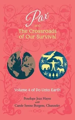 Carole Serene Borgens, Penelope Jean Hayes - Pax and the Crossroads of Our Survival: Volume 4 of Do Unto Earth, Häftad. Tillgänglighet: Lägg i varukorg