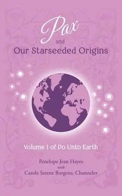 Carole Serene Borgens, Penelope Jean Hayes - Pax and Our Starseeded Origins: Volume 1 of Do Unto Earth, Häftad. Tillgänglighet: Lägg i varukorg