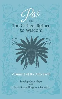 Carole Serene Borgens, Penelope Jean Hayes - Pax and the Critical Return to Wisdom: Volume 2 of Do Unto Earth, Häftad. Tillgänglighet: Lägg i varukorg