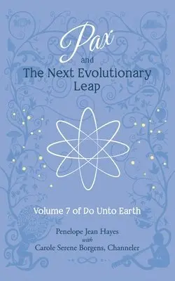 Carole Serene Borgens, Penelope Jean Hayes - Pax and the Next Evolutionary Leap: Volume 7 of Do Unto Earth, Häftad. Tillgänglighet: Lägg i varukorg