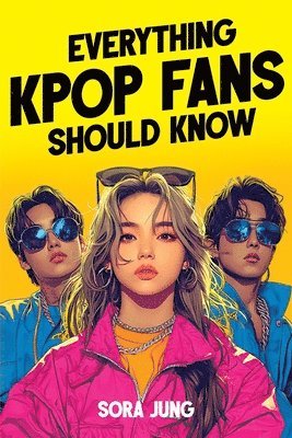 Sora Jung - Everything K-Pop Fans Should Know, Häftad