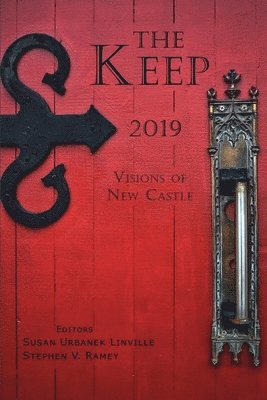 Pokeberry Press, Susan Urbanek Linville, Stephen V. Ramey - The Keep: Visions of New Castle, Häftad