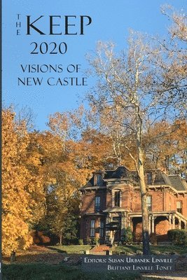 Susan Urbanek Linville, Brittany Linville Tonet - The Keep 2020: Visions of New Castle, Häftad