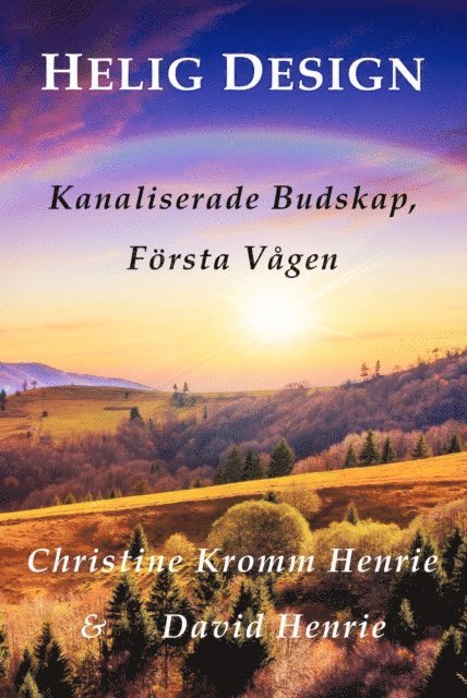 David Henrie, Christine Kromm Henrie - Helig Design; Kanaliserade Budskap, Första Vågen, E-bok