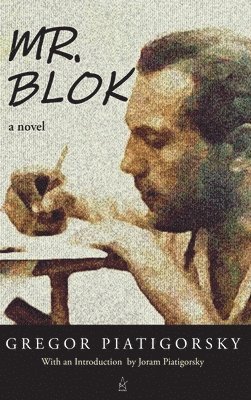 Gregor Piatigorsky - Mr. Blok, Inbunden. Tillgänglighet: Lägg i varukorg