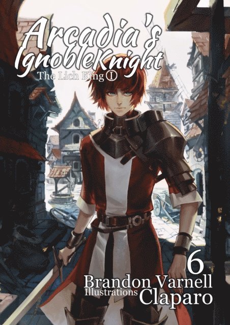 Brandon Varnell - Arcadia's Ignoble Knight: The Lich King Part I, E-bok