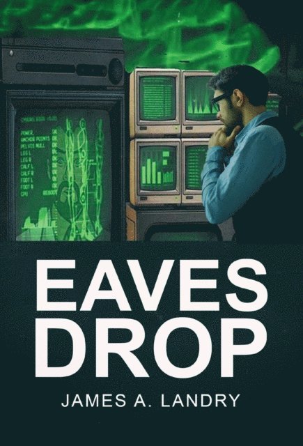 James A. Landry - Eaves Drop, E-bok