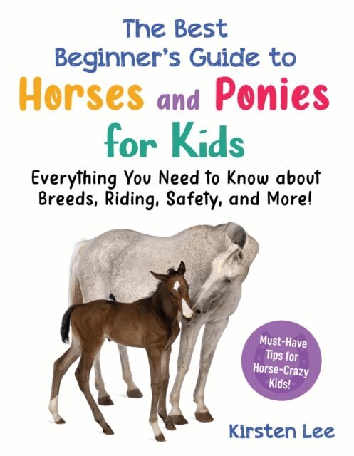 Kirsten Lee - Best Beginner's Guide to Horses and Ponies for Kids, E-bok