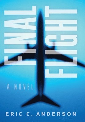 Eric C Anderson - Final Flight, Inbunden
