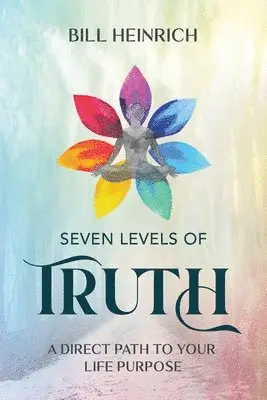 Bill Heinrich - Seven Levels of Truth, Häftad. Tillgänglighet: Tillfälligt slut