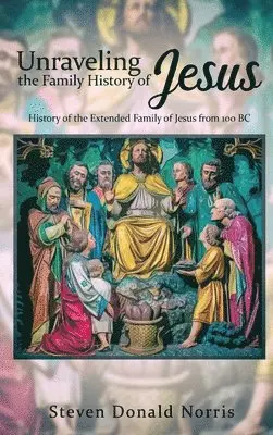 Norris S D - Unraveling the Family History of Jesus, Inbunden. Tillgänglighet: Tillfälligt slut