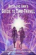 Ruth and Ann's Guide to Time Travel, Volume II