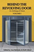 Behind the Revolving Door, an Anthology of Choices, Volume I