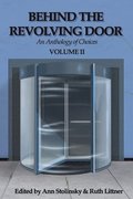 Behind the Revolving Door, an Anthology of Choices, Volume II