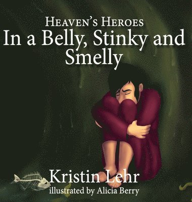 Kristin Lehr - In a Belly, Stinky and Smelly, Inbunden