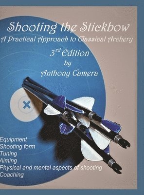 Anthony Camera - Shooting the Stickbow, Inbunden