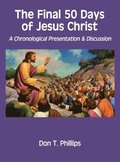 Final 50 Days of Jesus Christ