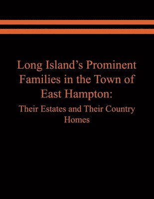 Raymond E Spinzia, Judith A Spinzia - Long Island's Prominent Families in the Town of East Hampton, Häftad