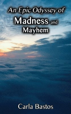 Carla Bastos - Epic Odyssey of Madness and Mayhem, Häftad. Tillgänglighet: Lägg i varukorg
